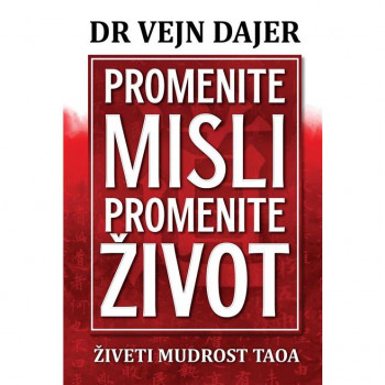 Promenite misli promenite život - Dr Vejn Dajer