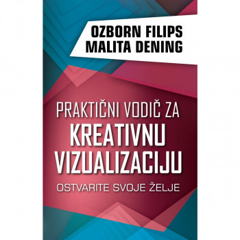 Praktični vodič za kreativnu vizualizaciju - Ozborn Filips i Malita Dening