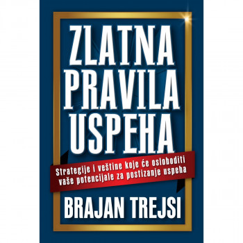 Zlatna pravila uspeha - Brajan Trejsi